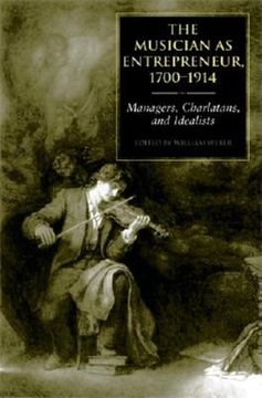 portada The Musician as Entrepreneur, 1700-1914: Managers, Charlatans, and Idealists (en Inglés)