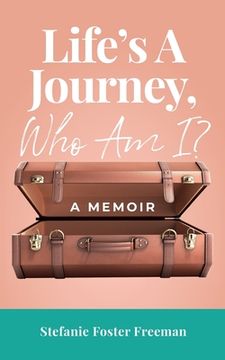 portada Life's A Journey, Who Am I?: A Memoir (en Inglés)