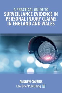 portada A Practical Guide to Surveillance Evidence in Personal Injury Claims in England and Wales