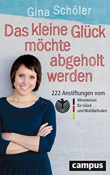 portada Das Kleine Glück Möchte Abgeholt Werden: 222 Anstiftungen vom Ministerium für Glück und Wohlbefinden (en Alemán)