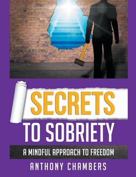 portada Secrets To Sobriety, A Mindful Approach to Freedom (en Inglés)