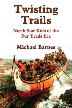portada Twisting Trails: North Star Kids of the Fur Trade Era (en Inglés)