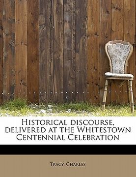 portada historical discourse, delivered at the whitestown centennial celebration (en Inglés)