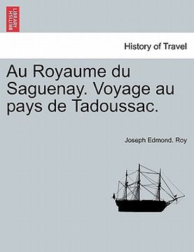 portada Au Royaume Du Saguenay. Voyage Au Pays de Tadoussac. (en Francés)