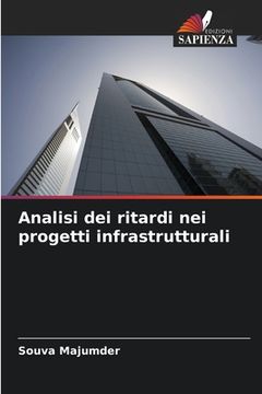 portada Analisi dei ritardi nei progetti infrastrutturali (in Italian)