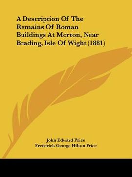 portada a description of the remains of roman buildings at morton, near brading, isle of wight (1881) (en Inglés)