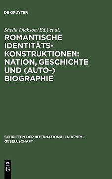 portada Romantische Identitätskonstruktionen: Nation, Geschichte und (Auto-)Biographie (Schriften der Internationalen Arnim-Gesellschaft) (en Alemán)