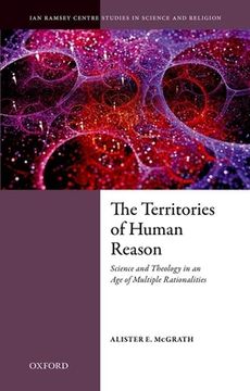 portada The Territories of Human Reason: Science and Theology in an Age of Multiple Rationalities