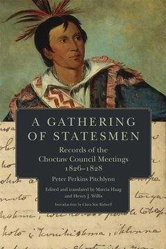 portada a gathering of statesmen: records of the choctaw council meetings, 1826-1828 (en Inglés)