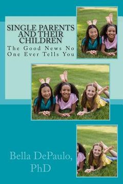 portada Single Parents and Their Children: The Good News No One Ever Tells You (en Inglés)
