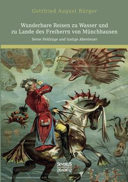 portada Wunderbare Reisen zu Wasser und zu Lande des Freiherrn von Münchhausen: Seine Feldzüge und Lustige Abenteuer (en Alemán)