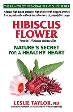 portada Hibiscus Flower: Nature’S Secret for a Healthy Heart (The Rainforest Medicinal Plant Guide Series) (en Inglés)