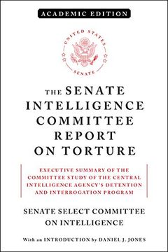 portada The Senate Intelligence Committee Report on Torture (Academic Edition): Executive Summary of the Committee Study of the Central Intelligence Agency's