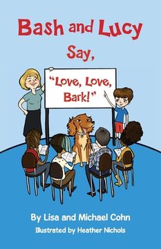 portada Bash and Lucy Say, "Love, Love, Bark!" (en Inglés)