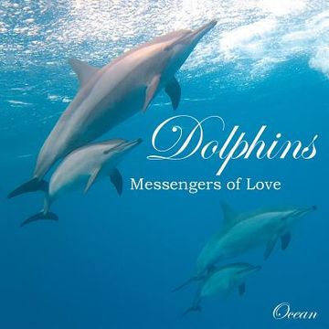 portada Dolphins, Messengers of Love (en Inglés)