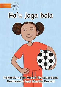 portada I Play Soccer (Tetun edition) - Ha'u joga bola