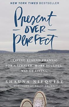 portada Present Over Perfect: Leaving Behind Frantic for a Simpler, More Soulful Way of Living (en Inglés)