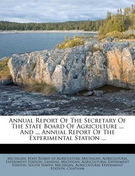 portada annual report of the secretary of the state board of agriculture ... and ... annual report of the experimental station ...