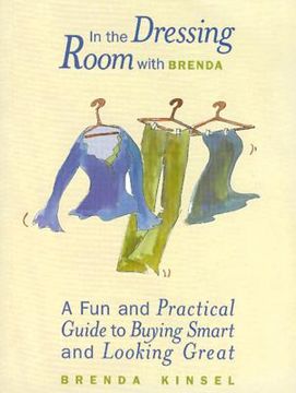 In the Dressing Room with Brenda: A Fun and Practical Guide to Buying Smart and Looking Great (en Inglés)