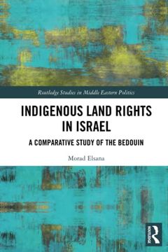 portada Indigenous Land Rights in Israel (Routledge Studies in Middle Eastern Politics) (en Inglés)