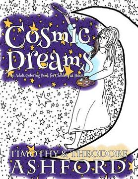 portada Cosmic Dreams: An Adult Coloring Book for Children at Heart (en Inglés)