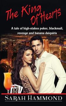 portada The King of Hearts: A tale of high stakes poker, crime, revenge and banana daiquries (en Inglés)