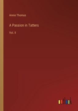 portada A Passion in Tatters: Vol. II (in English)