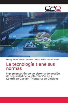 portada La Tecnología Tiene sus Normas: Implementación de un Sistema de Gestión de Seguridad de la Información en el Centro de Gestión Tributaria de Chiclayo
