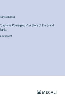 portada "Captains Courageous"; A Story of the Grand Banks: in large print (en Inglés)