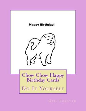 portada Chow Chow Happy Birthday Cards: Do It Yourself
