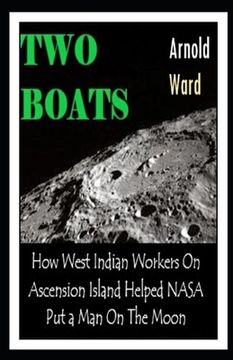 portada Two Boats: How West Indian Workers on Ascension Island Helped NASA Put A Man On The Moon (en Inglés)