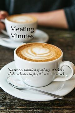 portada Meeting Minutes: "No one can whistle a symphony. It takes a whole orchestra to play it." - H.E. Luccock (en Inglés)