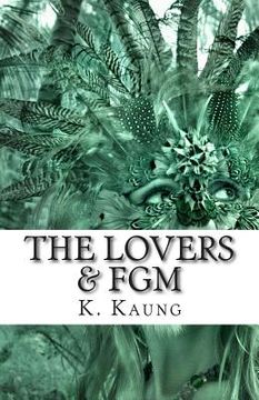 portada The Lovers & FGM: A Dancer from Chile, a Story of Mutilation. (en Inglés)