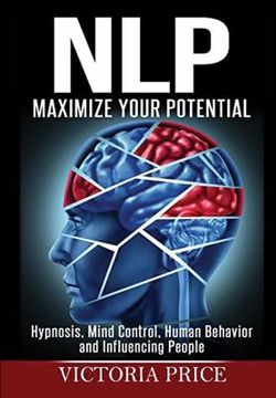 portada Nlp: Maximize Your Potential- Hypnosis, Mind Control, Human Behavior and Influencing People (en Inglés)