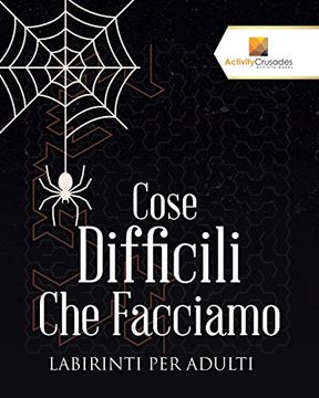 portada Cose Difficili che Facciamo: Labirinti per Adulti (in Italian)
