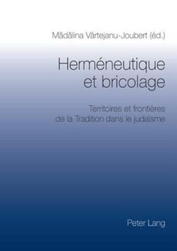 portada Herméneutique Et Bricolage: Territoires Et Frontières de la Tradition Dans Le Judaïsme- Actes Du Colloque de Bucarest, 27-28 Octobre 2006 (en Francés)