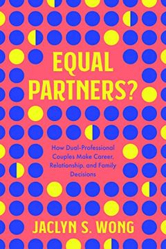 portada Equal Partners? How Dual-Professional Couples Make Career, Relationship, and Family Decisions 