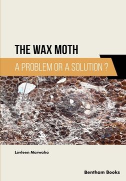 portada The Wax Moth: A Problem or a Solution? (en Inglés)
