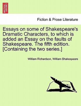 portada essays on some of shakespeare's dramatic characters, to which is added an essay on the faults of shakespeare. the fifth edition. [containing the two s (in English)