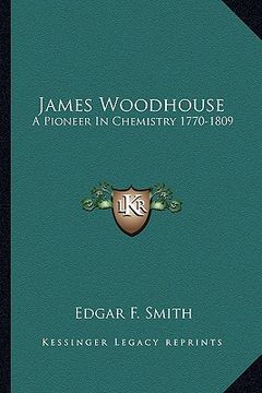portada james woodhouse: a pioneer in chemistry 1770-1809