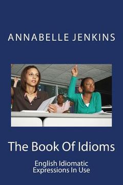 portada The Book of Idioms: English Idiomatic Expressions in Use (in English)