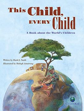 portada This Child, Every Child: A Book About the World's Children (Citizenkid) 