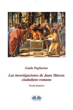 portada Las investigaciones de Juan Marcos, ciudadano romano: Novela histórica