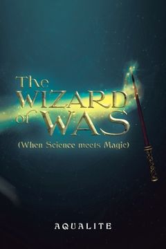 portada The Wizard of Was (When Science Meets Magic) (en Inglés)