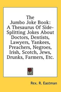 portada the jumbo joke book: a thesaurus of side-splitting jokes about doctors, dentists, lawyers, yankees, preachers, negroes, irish, scotch, jews
