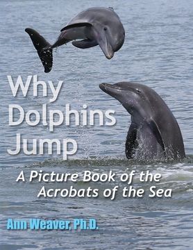 portada Why Dolphins Jump: A Picture Book of the Acrobats of the Sea