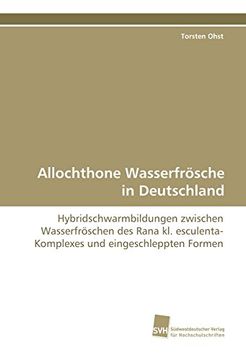 Libro Allochthone Wasserfrösche In Deutschland: Hybridschwarmbildungen ...