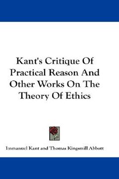 portada kant's critique of practical reason and other works on the theory of ethics (in English)