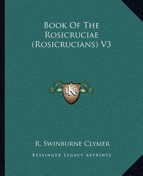 portada book of the rosicruciae (rosicrucians) v3 (in English)