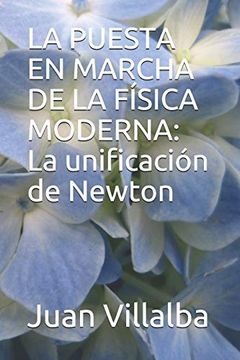 portada La Puesta en Marcha de la Física Moderna: La Unificación de Newton (in Spanish)